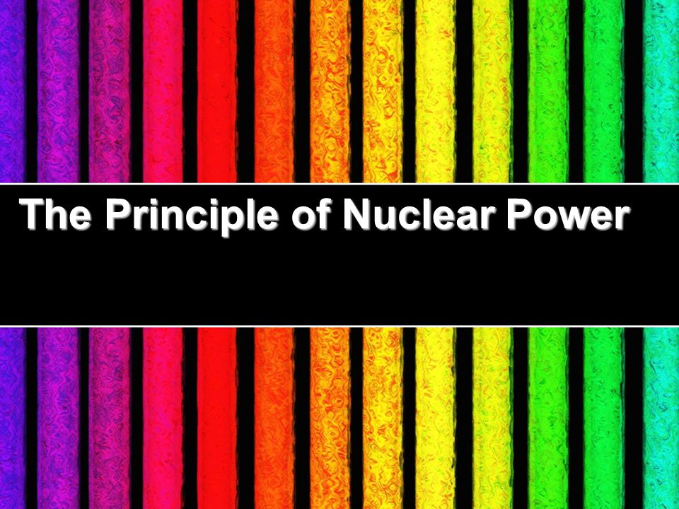 The Principle of Nuclear Power