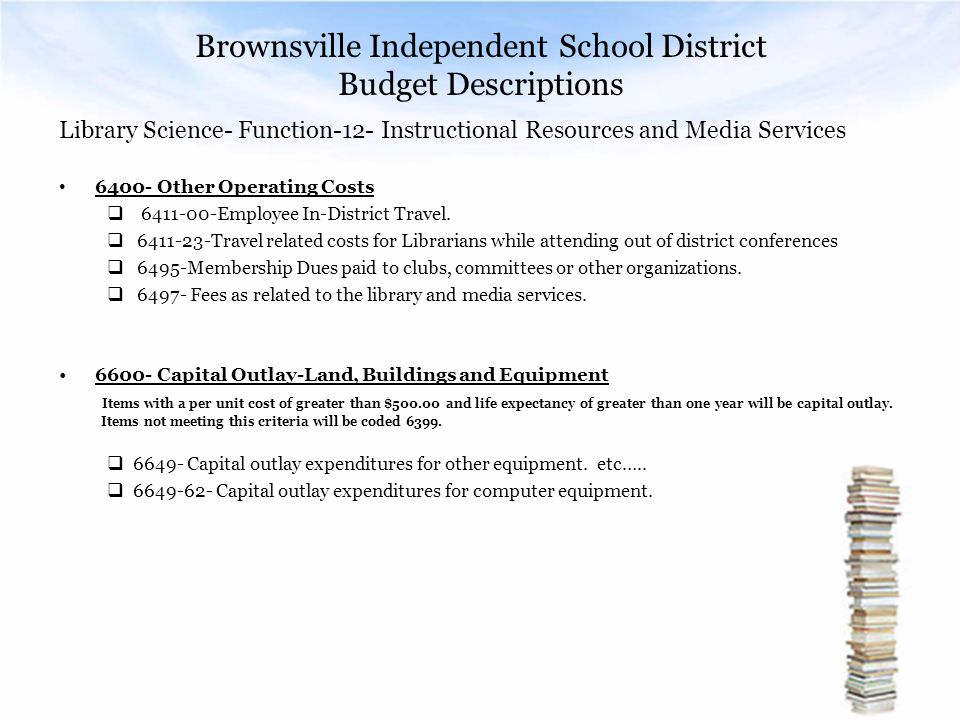 Brownsville Independent School District Budget Descriptions Library Science- Function-12- Instructional Resources and Media Services Other Operating Costs  Employee In-District Travel.