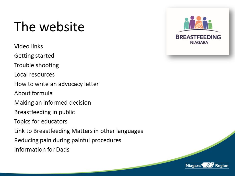 The website Video links Getting started Trouble shooting Local resources How to write an advocacy letter About formula Making an informed decision Breastfeeding in public Topics for educators Link to Breastfeeding Matters in other languages Reducing pain during painful procedures Information for Dads