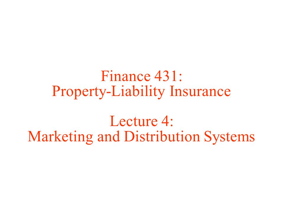 Finance 431 Property Liability Insurance Lecture 4 - 