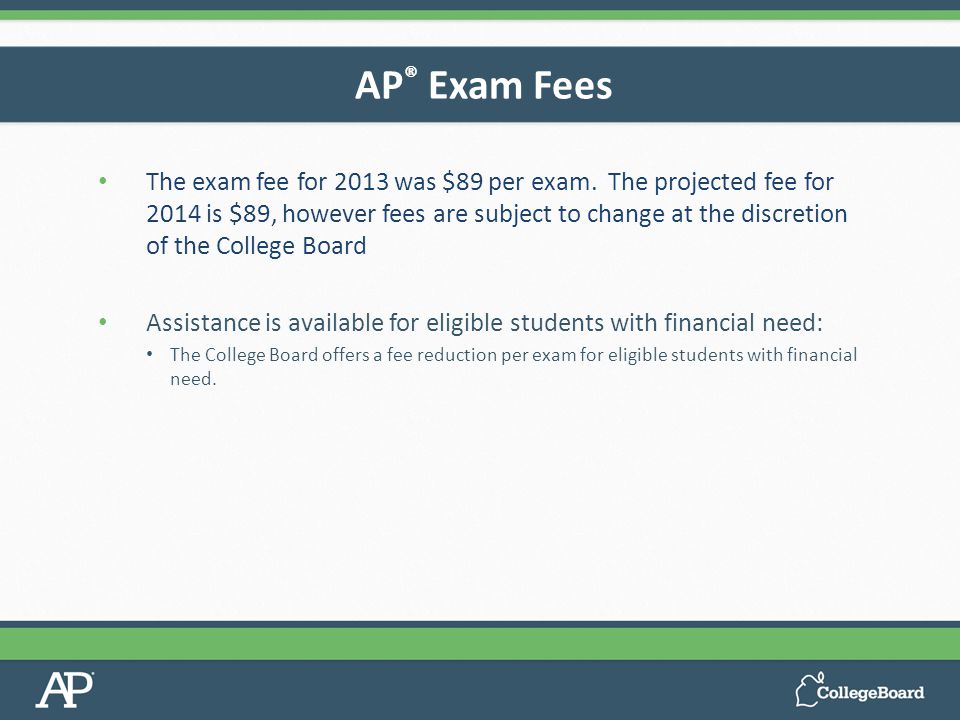The exam fee for 2013 was $89 per exam.