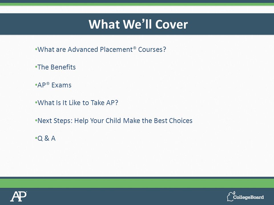 What are Advanced Placement® Courses. The Benefits AP® Exams What Is It Like to Take AP.