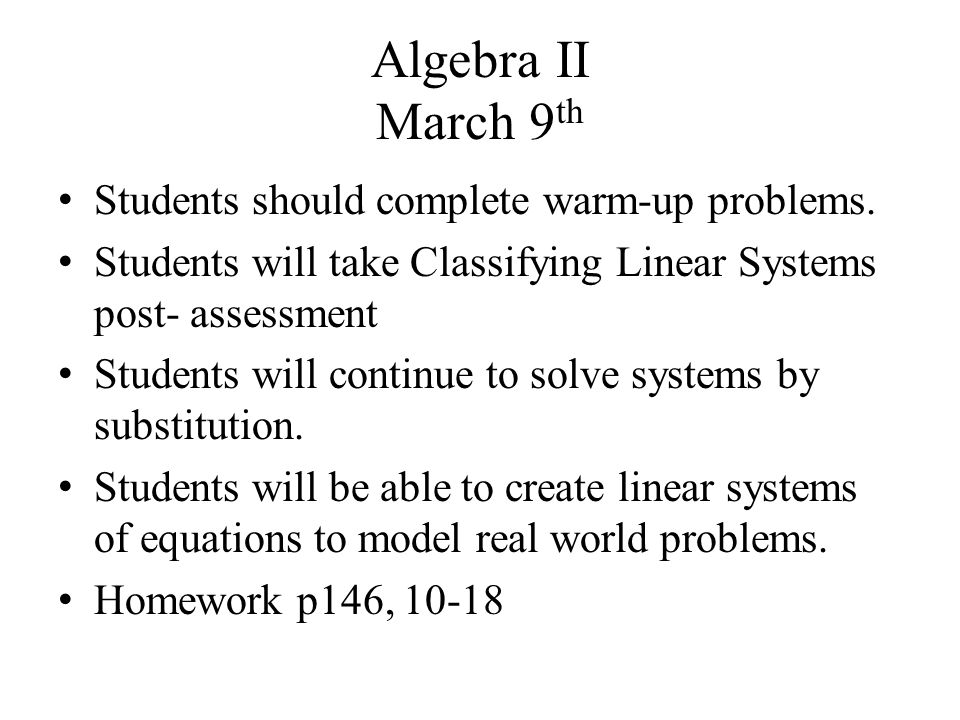 Algebra II March 9 th Students should complete warm-up problems.