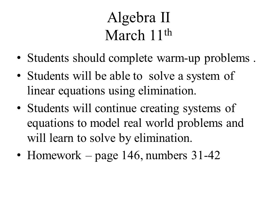 Algebra II March 11 th Students should complete warm-up problems.