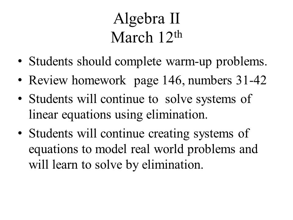 Algebra II March 12 th Students should complete warm-up problems.