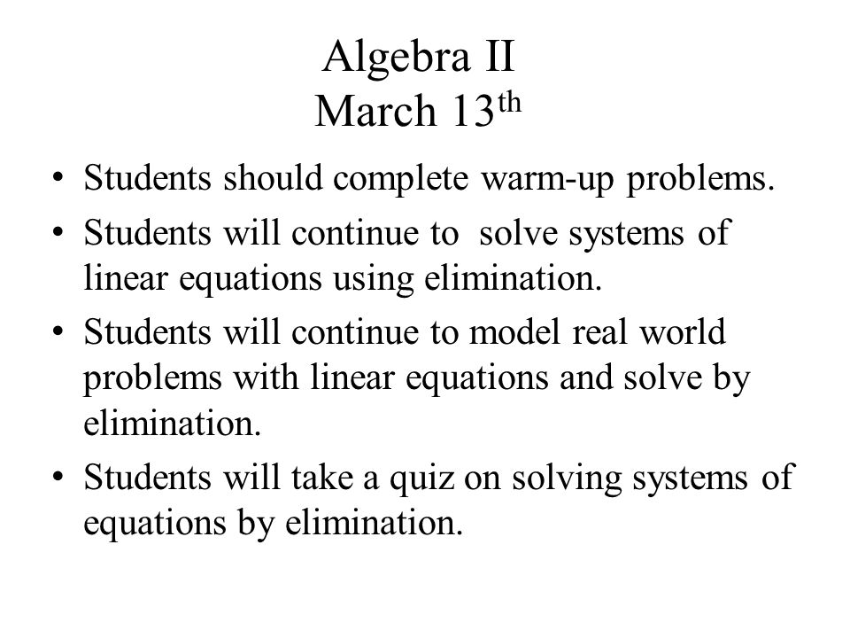 Algebra II March 13 th Students should complete warm-up problems.