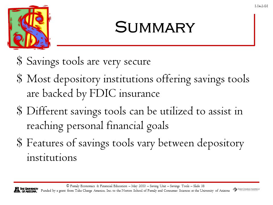 G1 © Family Economics & Financial Education – May 2010 – Saving Unit – Savings Tools – Slide 38 Funded by a grant from Take Charge America, Inc.