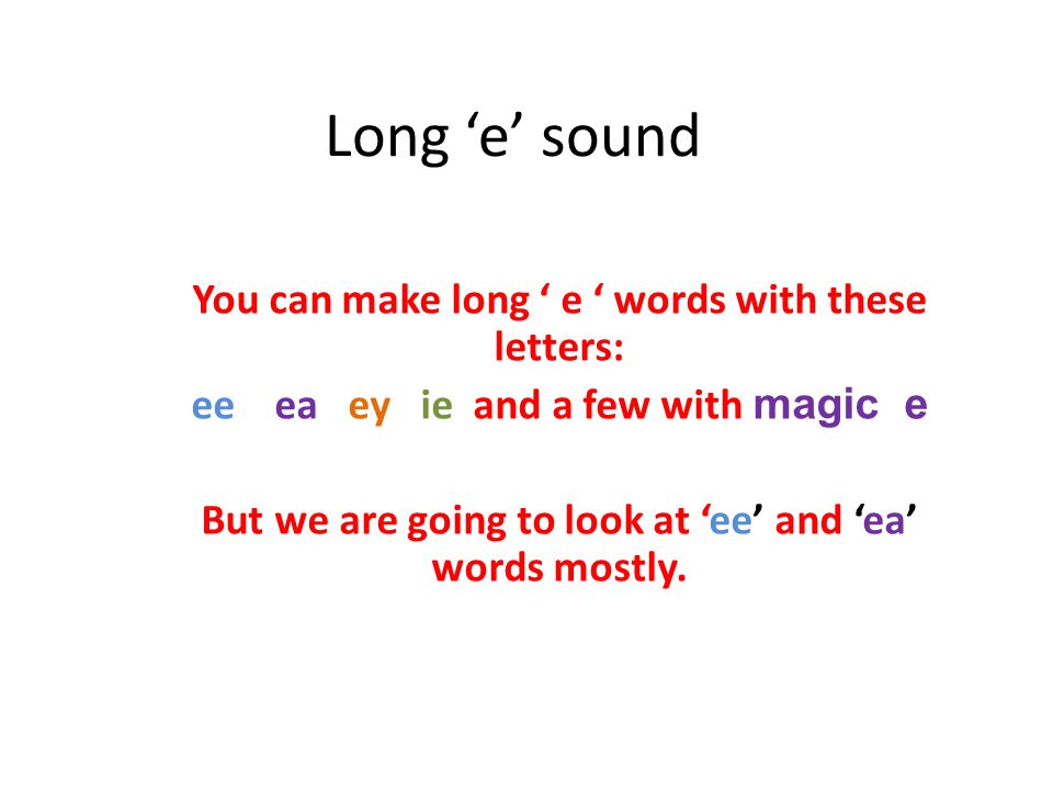 Long e sound You can make long e words with these letters Long e sound You can make long e words with these letters