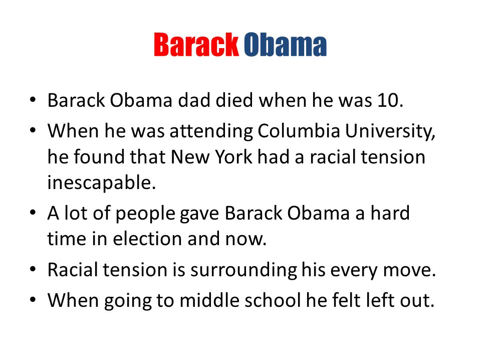 Barack Obama Barack Obama dad died when he was 10.