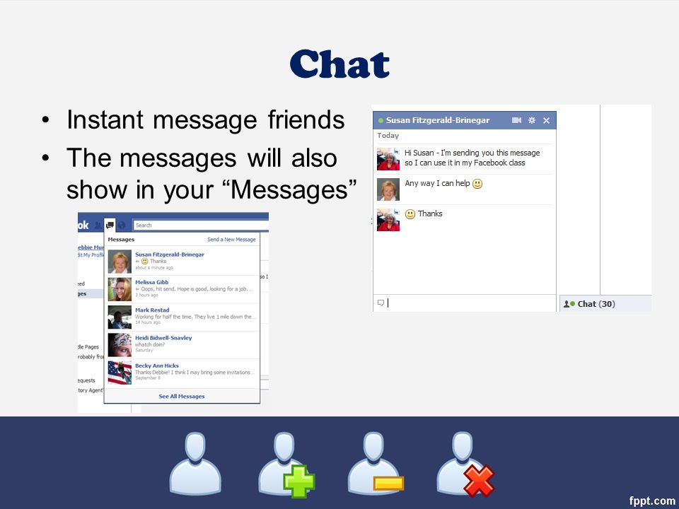 Chat Instant message friends The messages will also show in your Messages