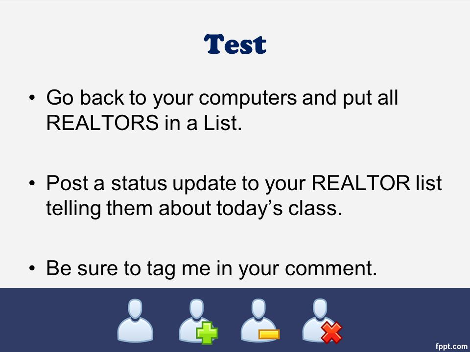Test Go back to your computers and put all REALTORS in a List.