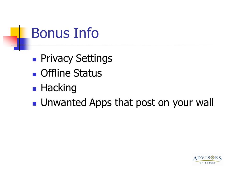 Bonus Info Privacy Settings Offline Status Hacking Unwanted Apps that post on your wall