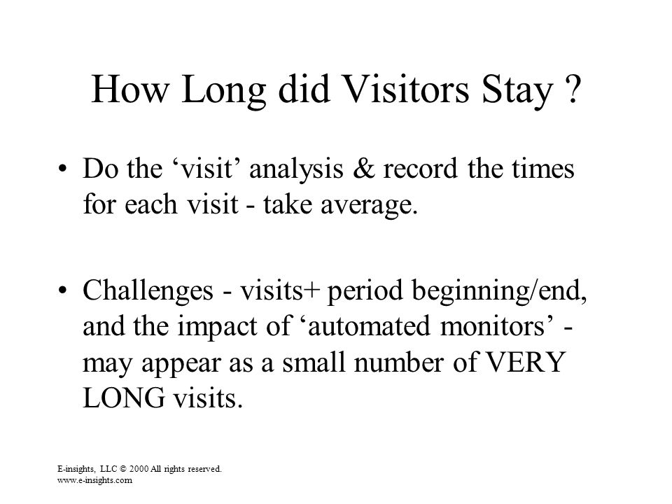 E-insights, LLC © 2000 All rights reserved.   How Long did Visitors Stay .