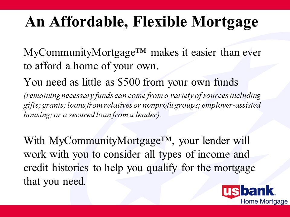 MyCommunityMortgage™ makes it easier than ever to afford a home of your own.
