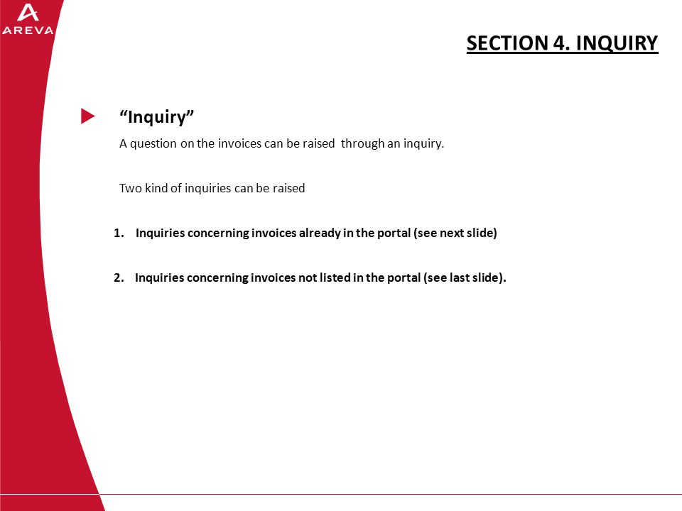 SECTION 4. INQUIRY  Inquiry A question on the invoices can be raised through an inquiry.