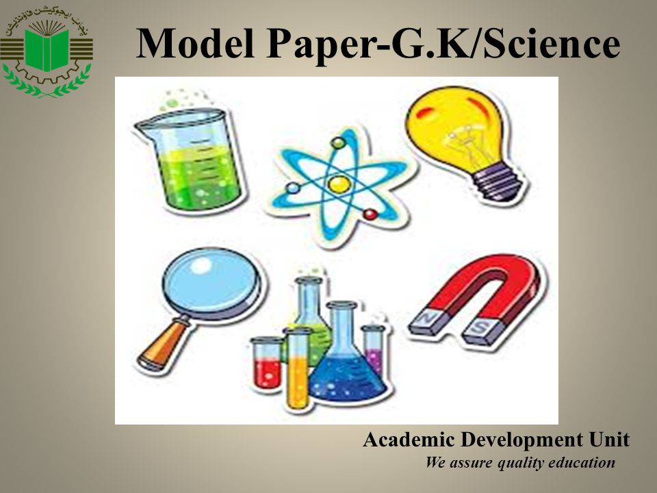 Model Paper-G.K/Science Academic Development Unit We assure quality education