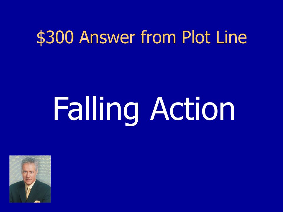 $300 Question from Plot Line This part of the plot line immediately follows the climax – it’s when the solution to the problem starts.