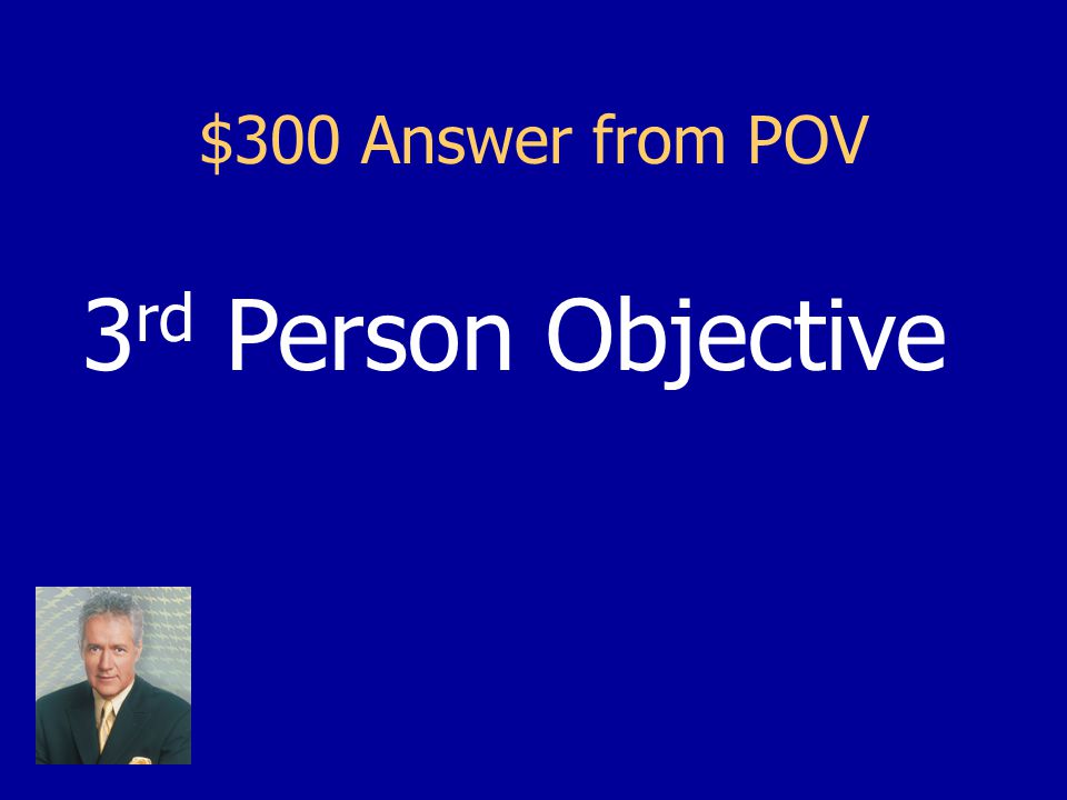 $300 Question from POV This POV can only report on things that can be observed.