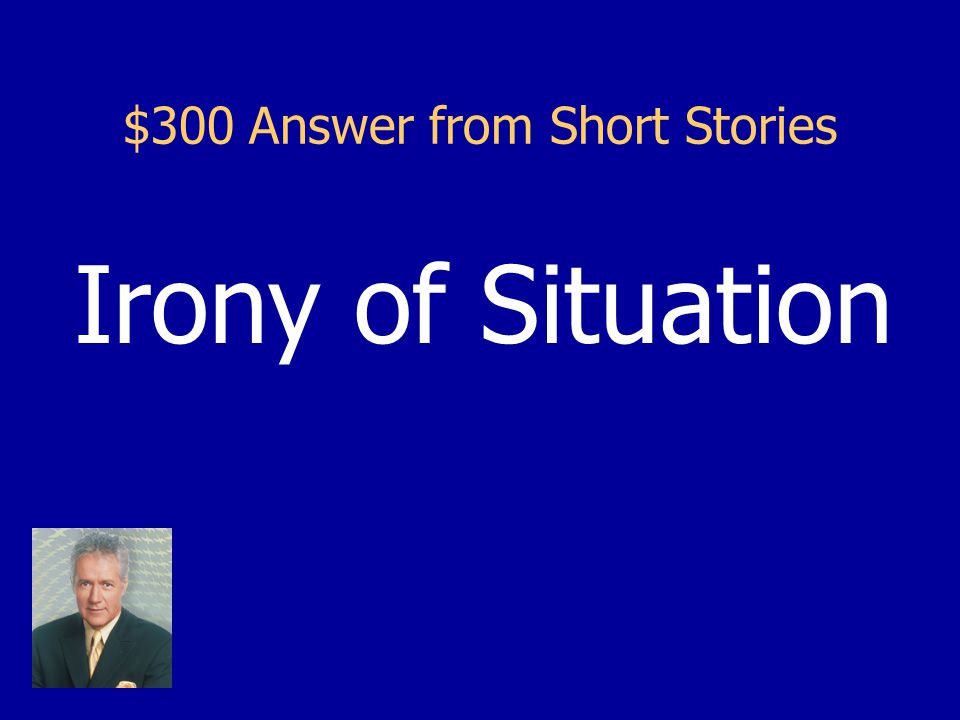 $300 Question from Short Stories This is the type of irony at the end of The Lottery.