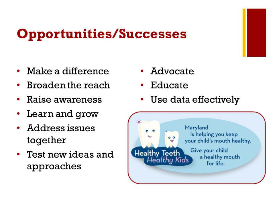 Opportunities/Successes Make a difference Broaden the reach Raise awareness Learn and grow Address issues together Test new ideas and approaches Advocate Educate Use data effectively