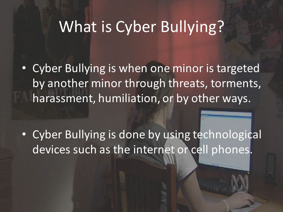 What is Cyber Bullying.