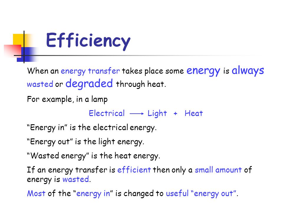 When an energy transfer takes place some energy is always wasted or degraded through heat.