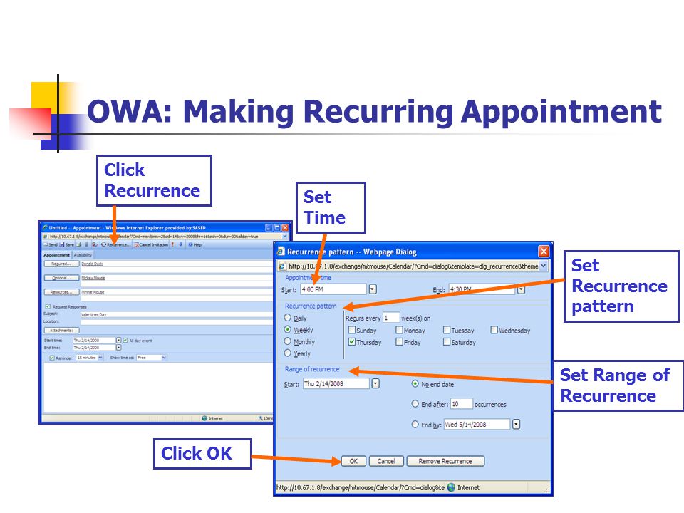 OWA: Making Recurring Appointment Click Recurrence Set Time Set Recurrence pattern Set Range of Recurrence Click OK