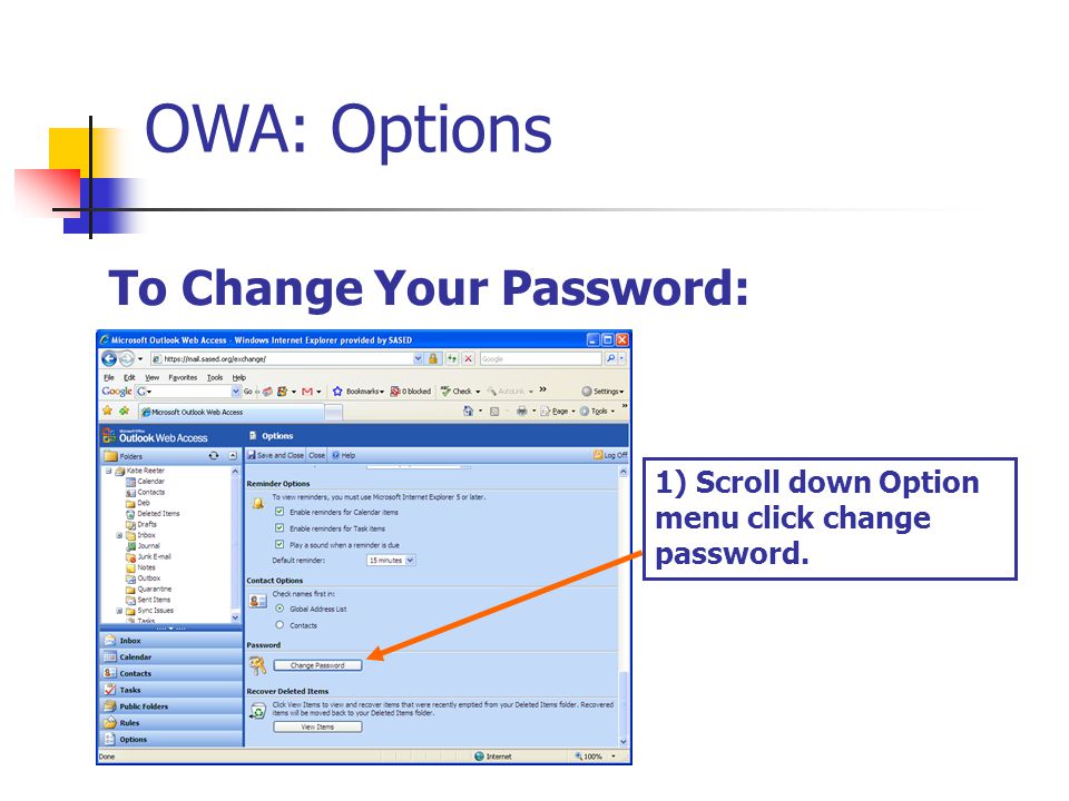 OWA: Options To Change Your Password: 1) Scroll down Option menu click change password.