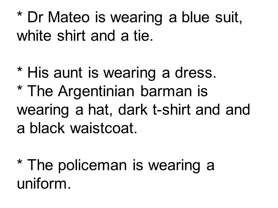 * Dr Mateo is wearing a blue suit, white shirt and a tie.