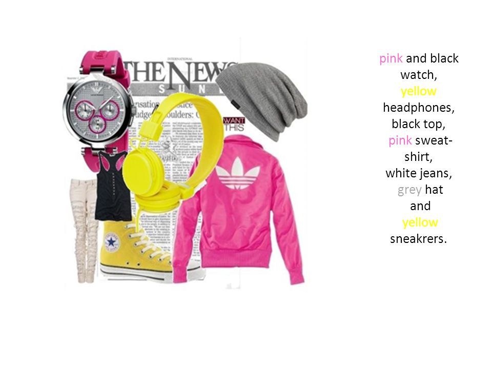 pink and black watch, yellow headphones, black top, pink sweat- shirt, white jeans, grey hat and yellow sneakrers.