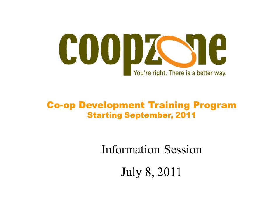 Co-op Development Training Program Starting September, 2011 Information Session July 8, 2011
