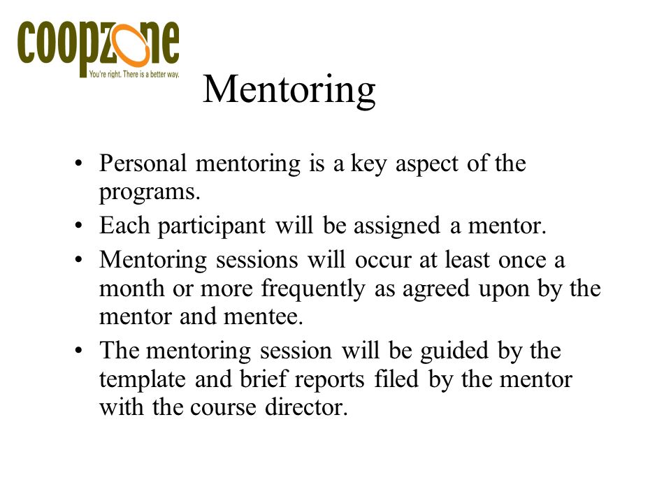 Mentoring Personal mentoring is a key aspect of the programs.