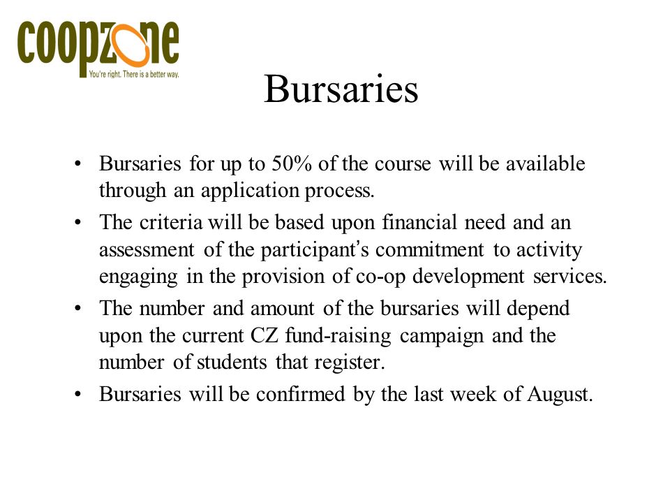 Bursaries Bursaries for up to 50% of the course will be available through an application process.