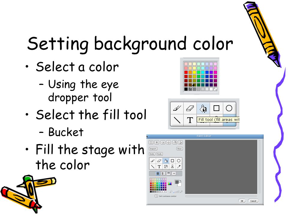 Setting background color Select a color –Using the eye dropper tool Select the fill tool –Bucket Fill the stage with the color