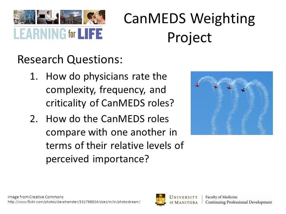 CanMEDS Weighting Project Research Questions: 1.How do physicians rate the complexity, frequency, and criticality of CanMEDS roles.