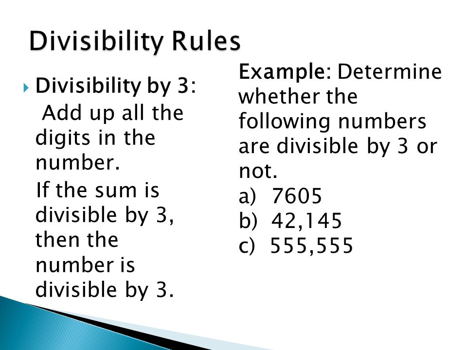  Divisibility by 3: Add up all the digits in the number.