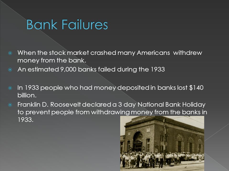  When the stock market crashed many Americans withdrew money from the bank.