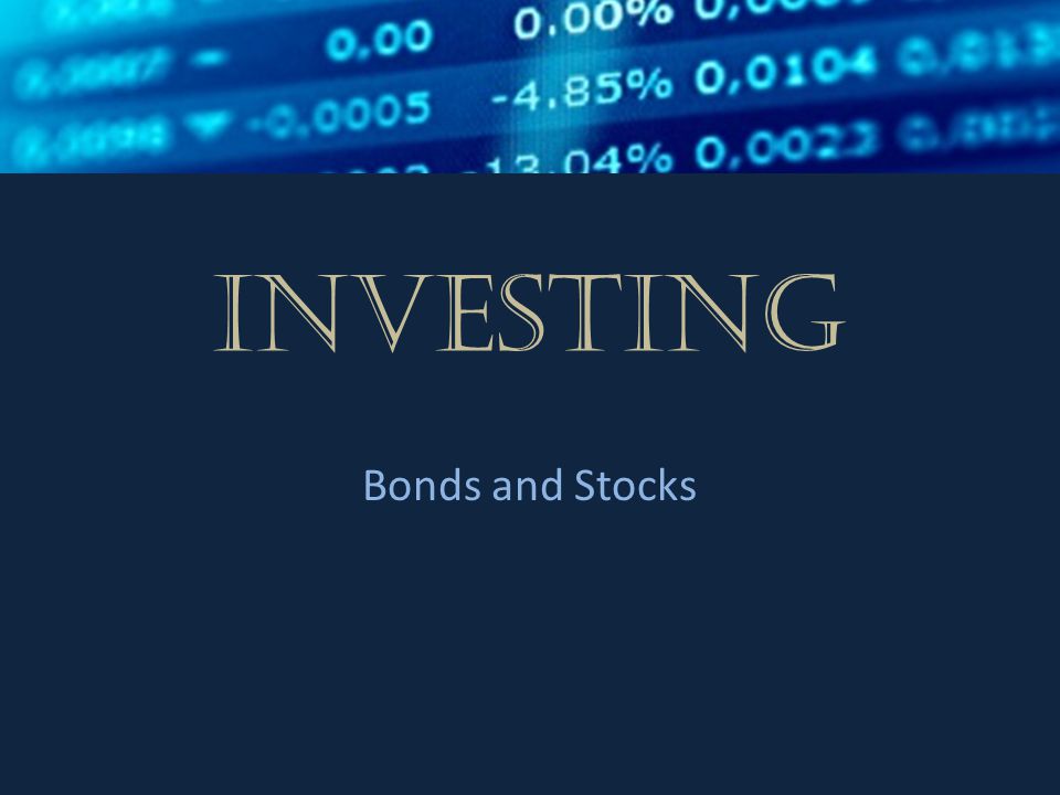 Investing Bonds and Stocks