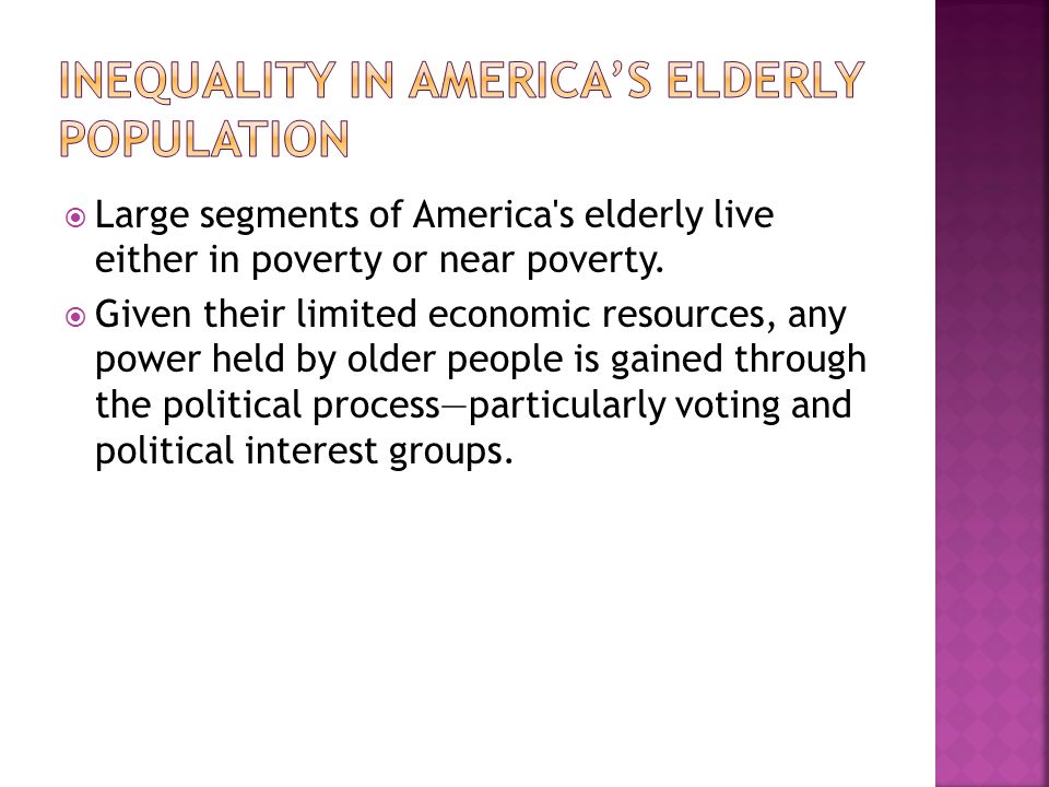 Large segments of America s elderly live either in poverty or near poverty.