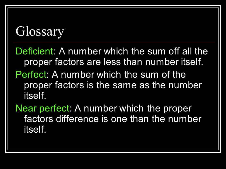 Glossary Prime: a number with only two factors 1 and itself.