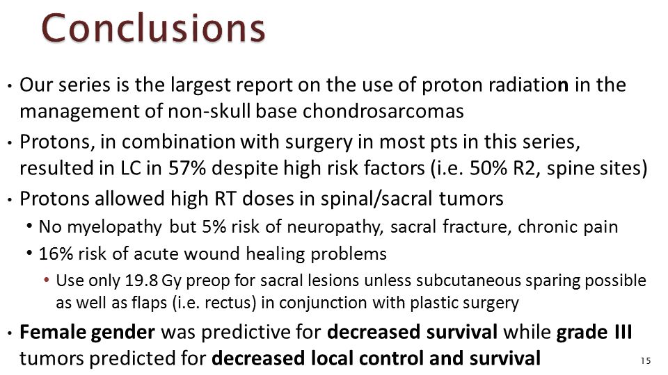 Our series is the largest report on the use of proton radiation in the management of non-skull base chondrosarcomas Protons, in combination with surgery in most pts in this series, resulted in LC in 57% despite high risk factors (i.e.