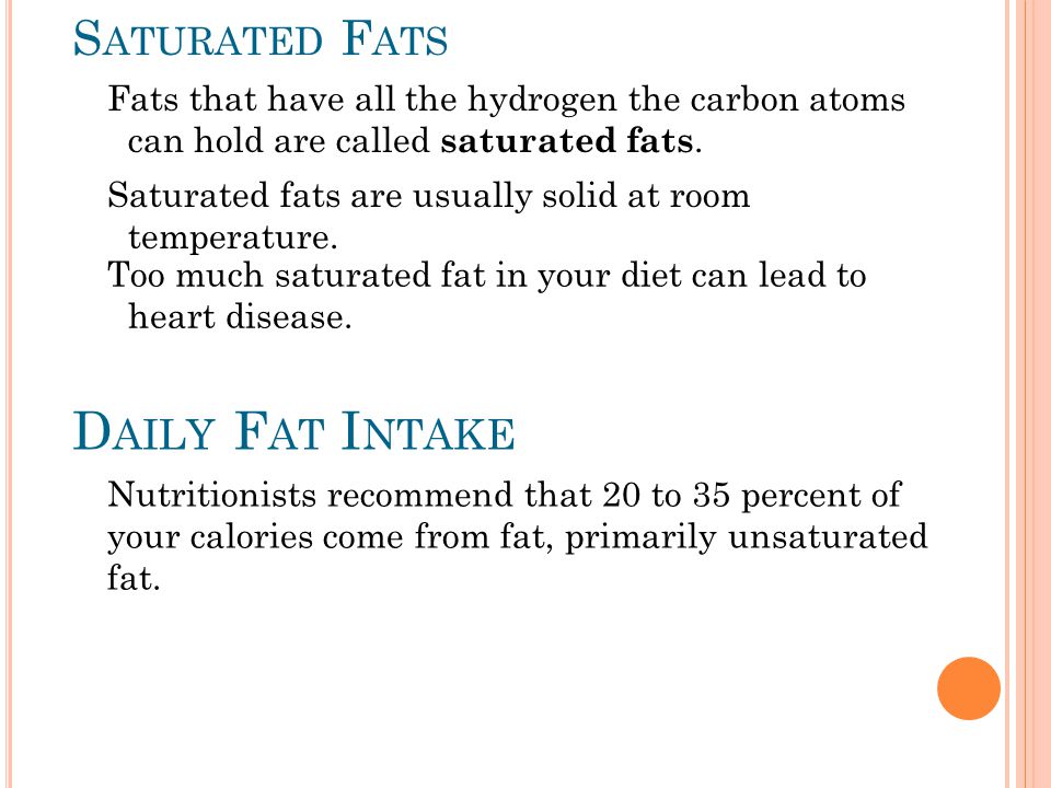 Fats that have all the hydrogen the carbon atoms can hold are called saturated fats.