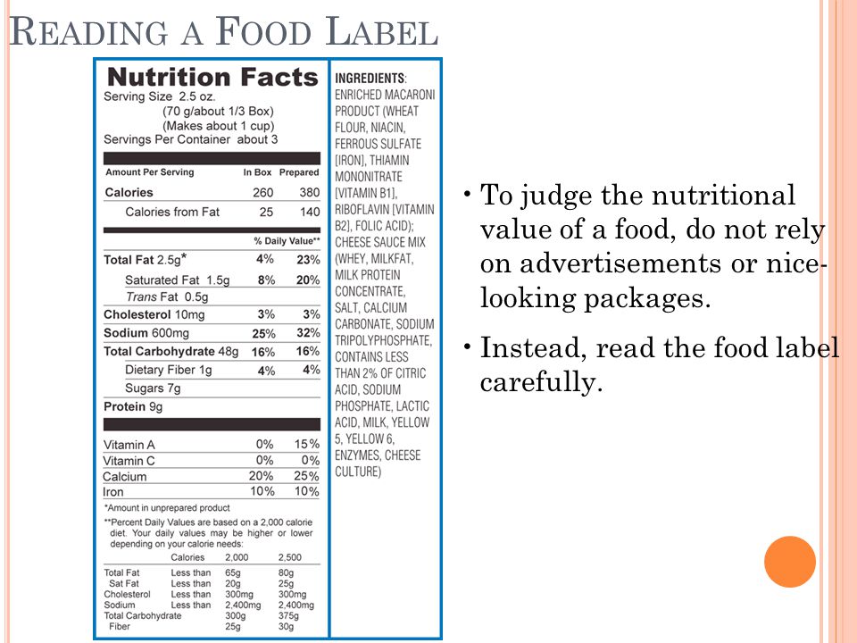 R EADING A F OOD L ABEL To judge the nutritional value of a food, do not rely on advertisements or nice- looking packages.