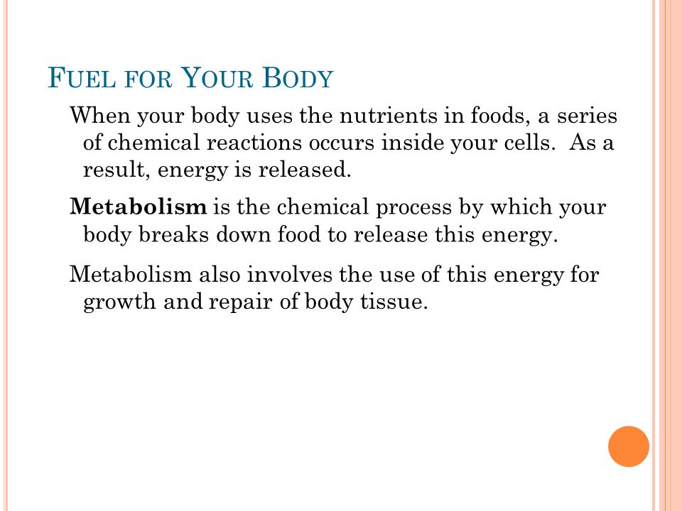 When your body uses the nutrients in foods, a series of chemical reactions occurs inside your cells.