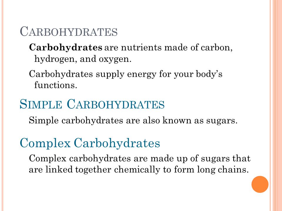 Carbohydrates are nutrients made of carbon, hydrogen, and oxygen.