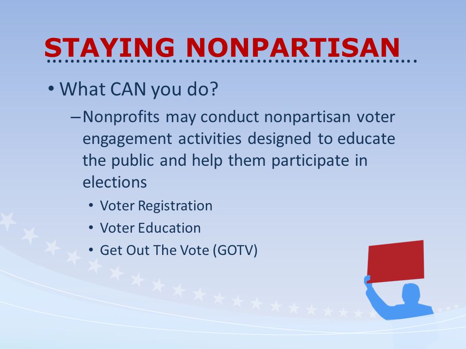 STAYING NONPARTISAN What CAN you do.