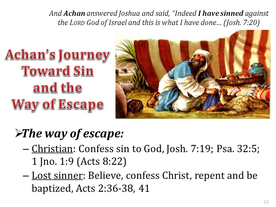  The way of escape: – Christian: Confess sin to God, Josh.