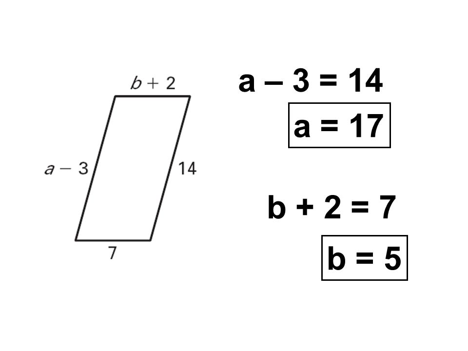 a – 3 = 14 a = 17 b + 2 = 7 b = 5