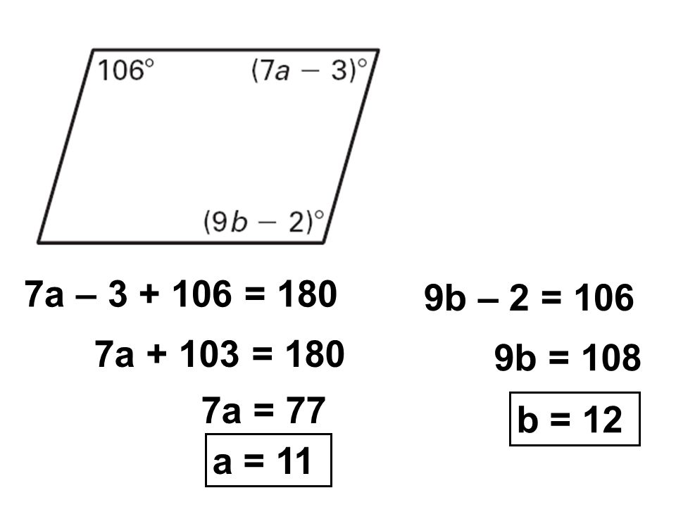 9b – 2 = 106 9b = 108 b = 12 7a – = 180 7a = 180 a = 11 7a = 77