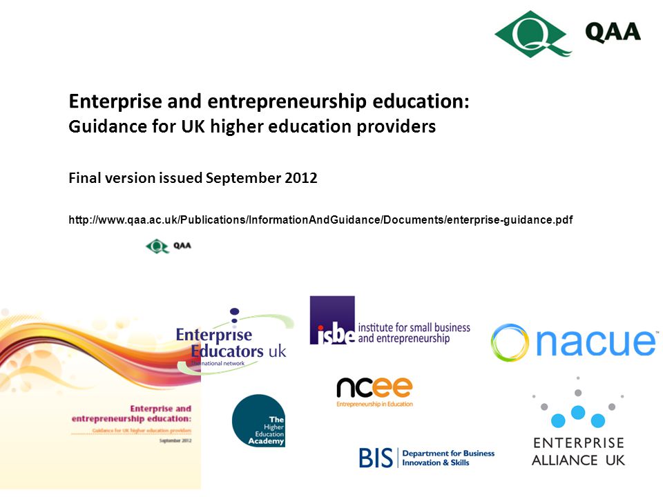 Enterprise and entrepreneurship education: Guidance for UK higher education providers Final version issued September